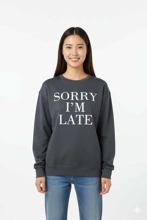 "Sorry I'm Late" Crewneck Sweater